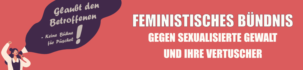 Feministsiches Bündnis gegen sexulisierte Gewalt und ihre Vertuscher